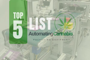 Top 5 Cannabis Packaging Equipment Solutions to Maximize Profitability