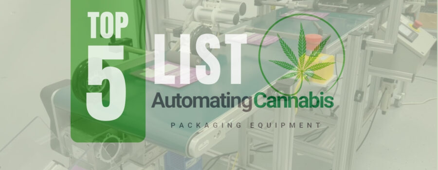 Top 5 Cannabis Packaging Equipment Solutions to Maximize Profitability